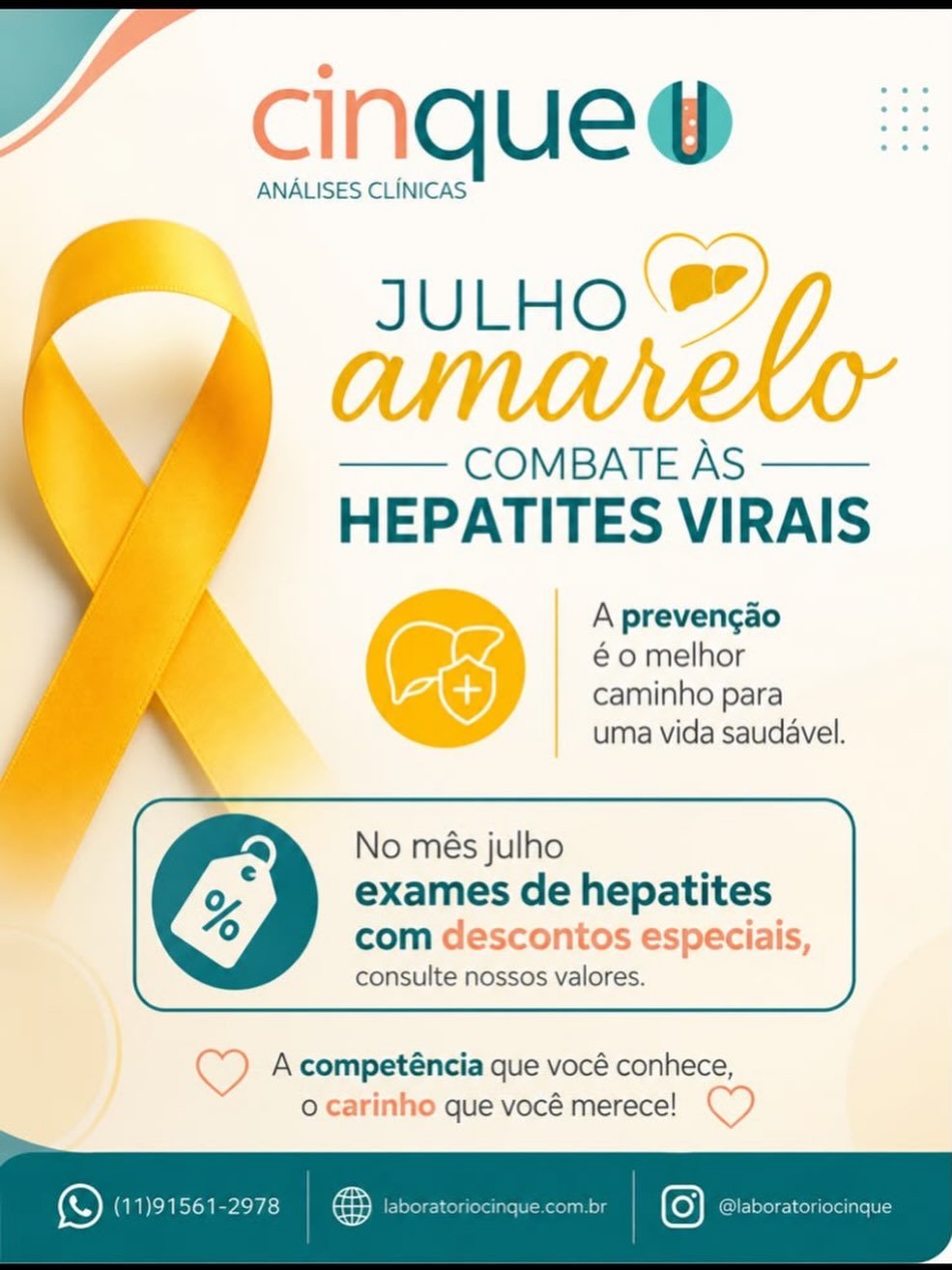 Sempre pensando em você, no mês de Julho, nós estaremos com valores especiais para os testes de Hepatites. Venha se cuidar no Cinque. Laboratório Cinque : a competência que você conhece, o carinho que você merece.